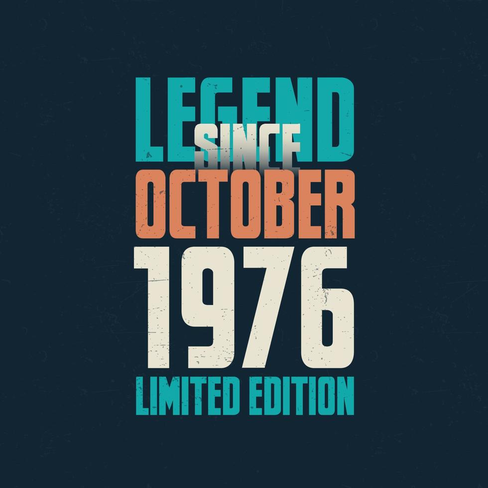 legende sinds oktober 1976 wijnoogst verjaardag typografie ontwerp. geboren in de maand van oktober 1976 verjaardag citaat vector