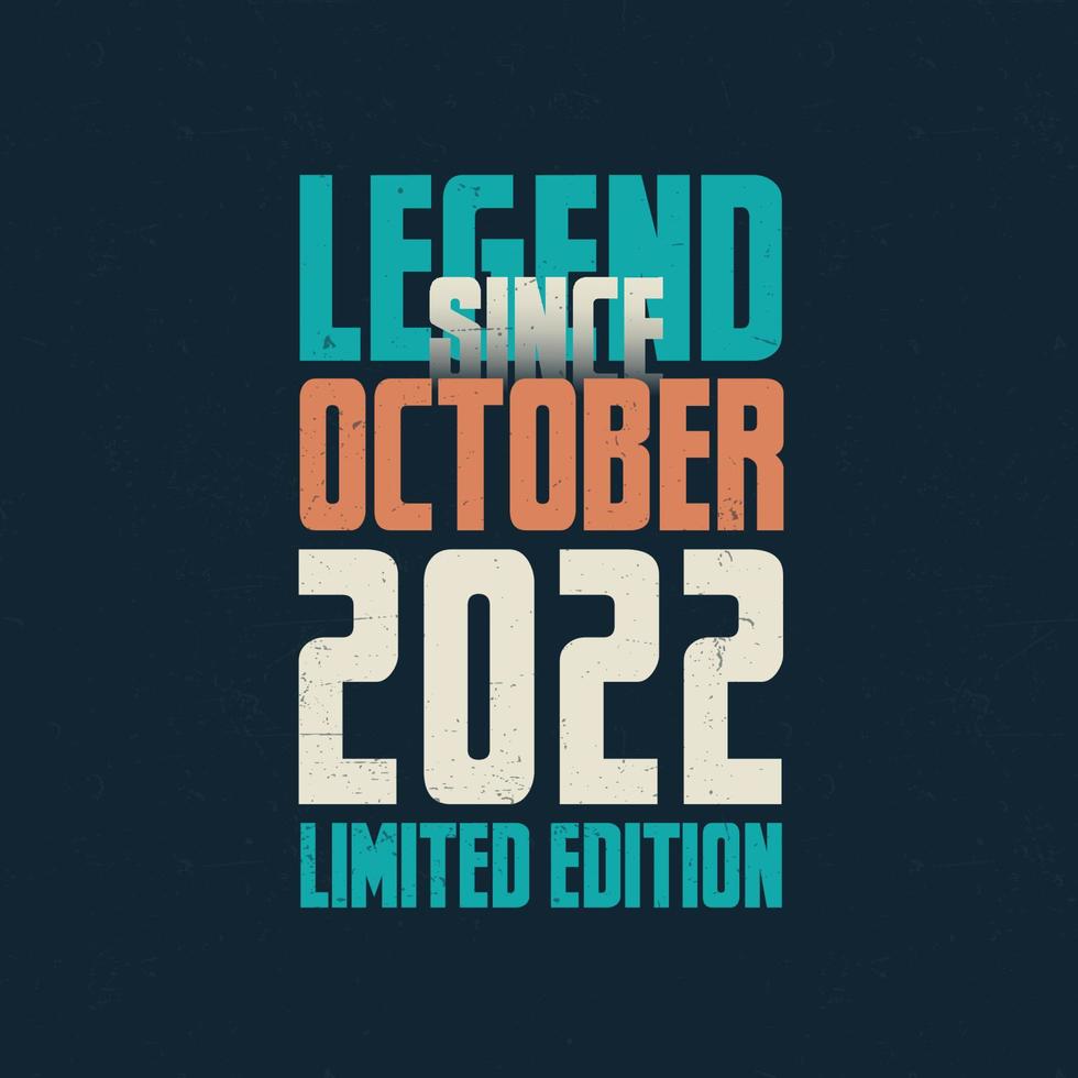 legende sinds oktober 2022 wijnoogst verjaardag typografie ontwerp. geboren in de maand van oktober 2022 verjaardag citaat vector