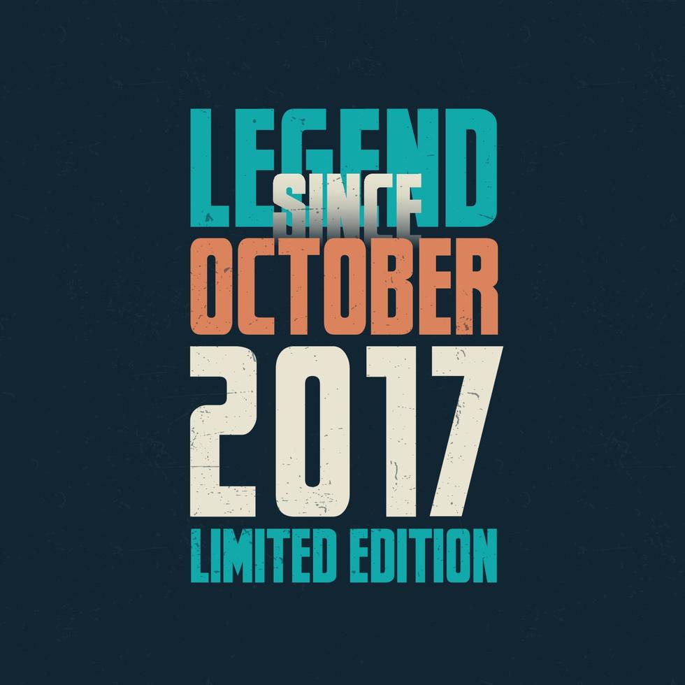 legende sinds oktober 2017 wijnoogst verjaardag typografie ontwerp. geboren in de maand van oktober 2017 verjaardag citaat vector