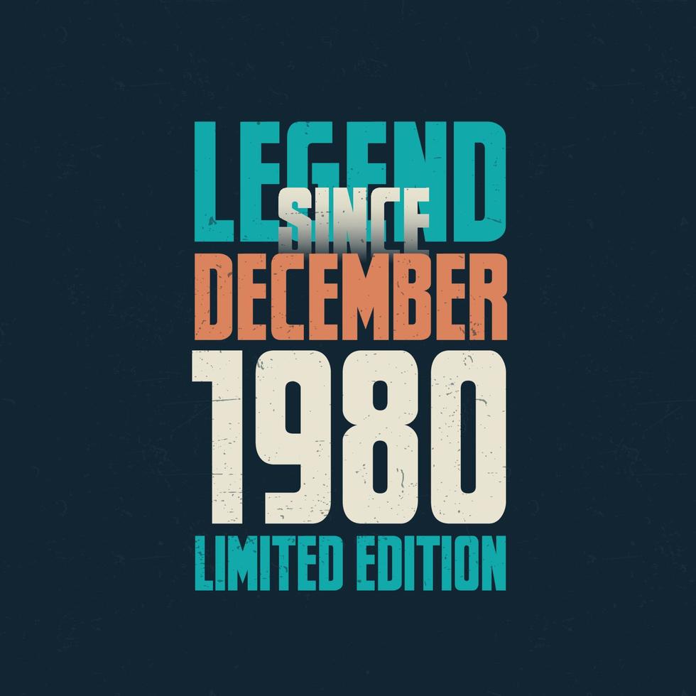 legende sinds december 1980 wijnoogst verjaardag typografie ontwerp. geboren in de maand van december 1980 verjaardag citaat vector