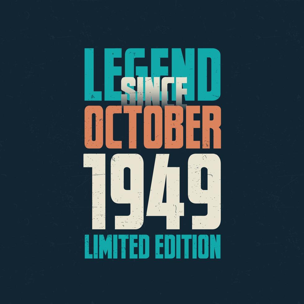 legende sinds oktober 1949 wijnoogst verjaardag typografie ontwerp. geboren in de maand van oktober 1949 verjaardag citaat vector