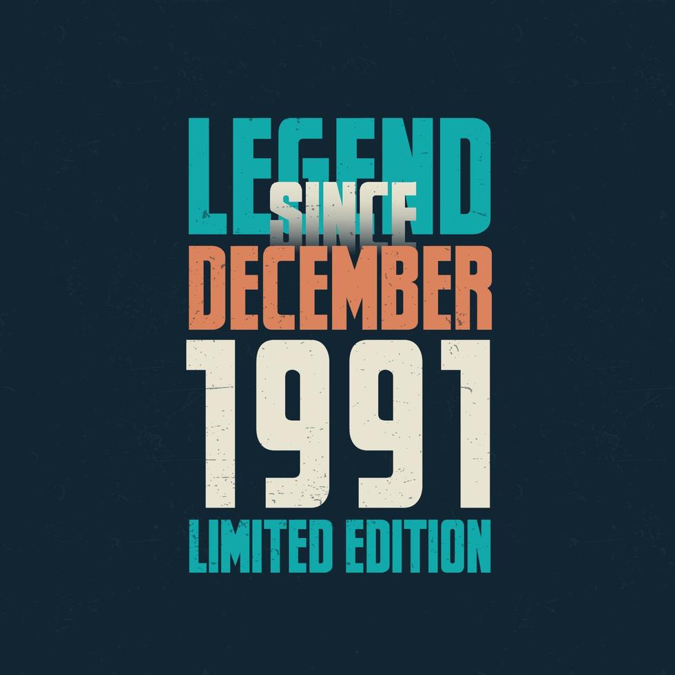 legende sinds december 1991 wijnoogst verjaardag typografie ontwerp. geboren in de maand van december 1991 verjaardag citaat vector