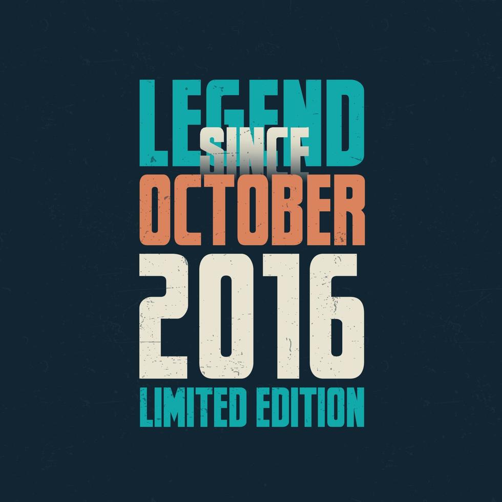 legende sinds oktober 2016 wijnoogst verjaardag typografie ontwerp. geboren in de maand van oktober 2016 verjaardag citaat vector