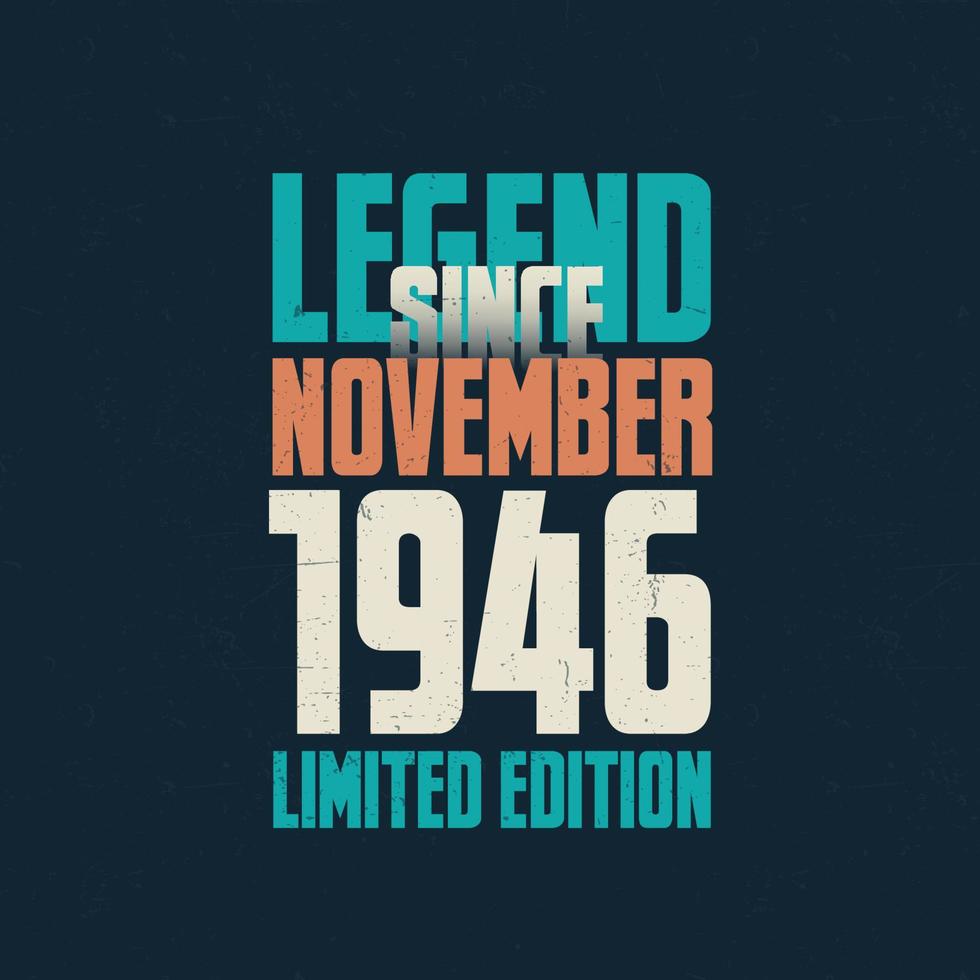 legende sinds november 1946 wijnoogst verjaardag typografie ontwerp. geboren in de maand van november 1946 verjaardag citaat vector