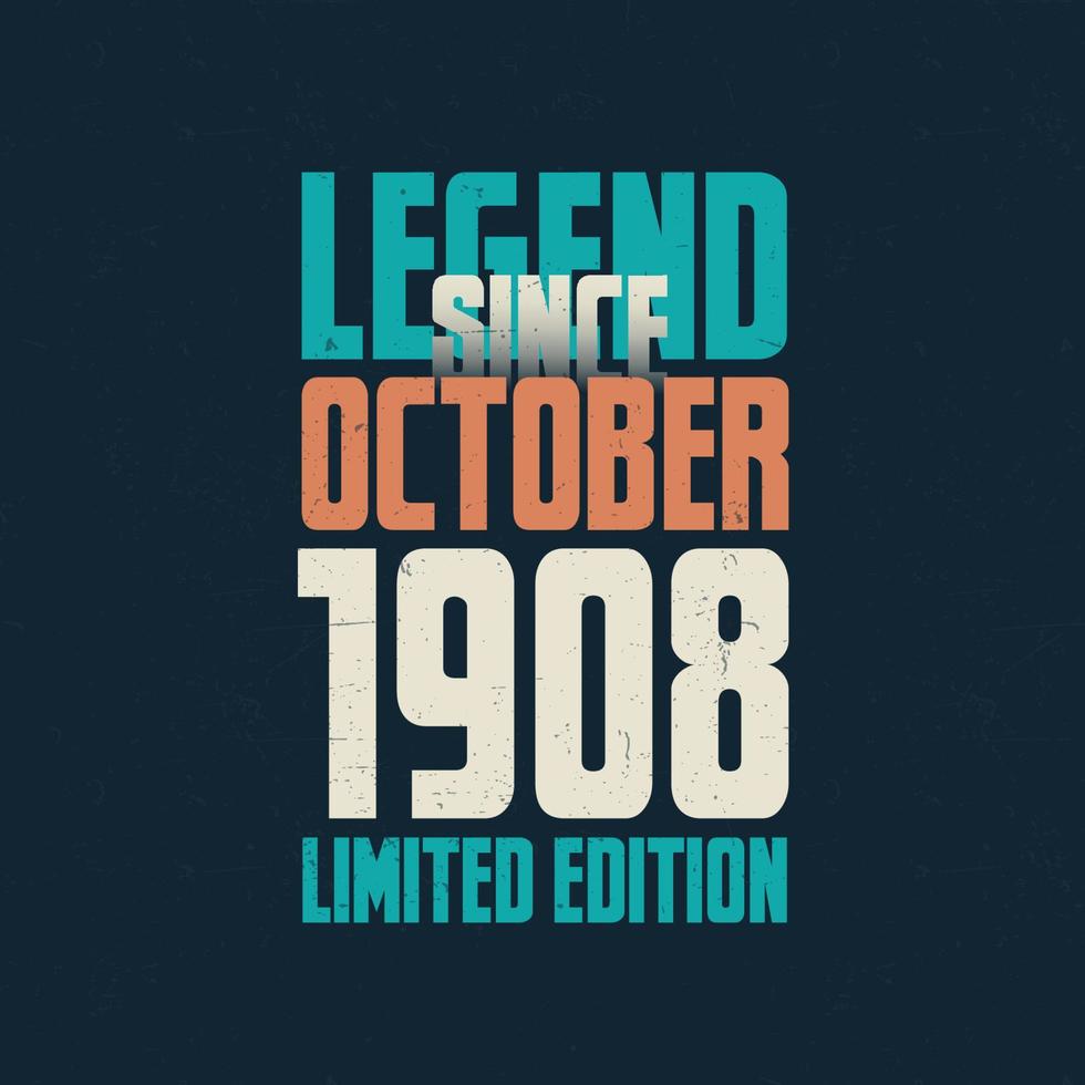 legende sinds oktober 1908 wijnoogst verjaardag typografie ontwerp. geboren in de maand van oktober 1908 verjaardag citaat vector