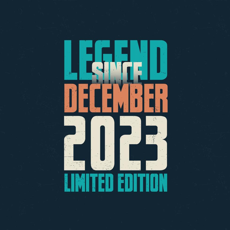 legende sinds december 2023 wijnoogst verjaardag typografie ontwerp. geboren in de maand van december 2023 verjaardag citaat vector