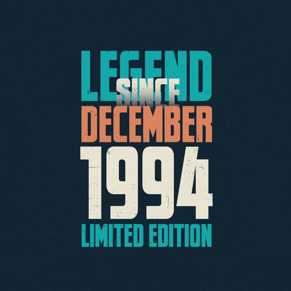 legende sinds december 1994 wijnoogst verjaardag typografie ontwerp. geboren in de maand van december 1994 verjaardag citaat vector