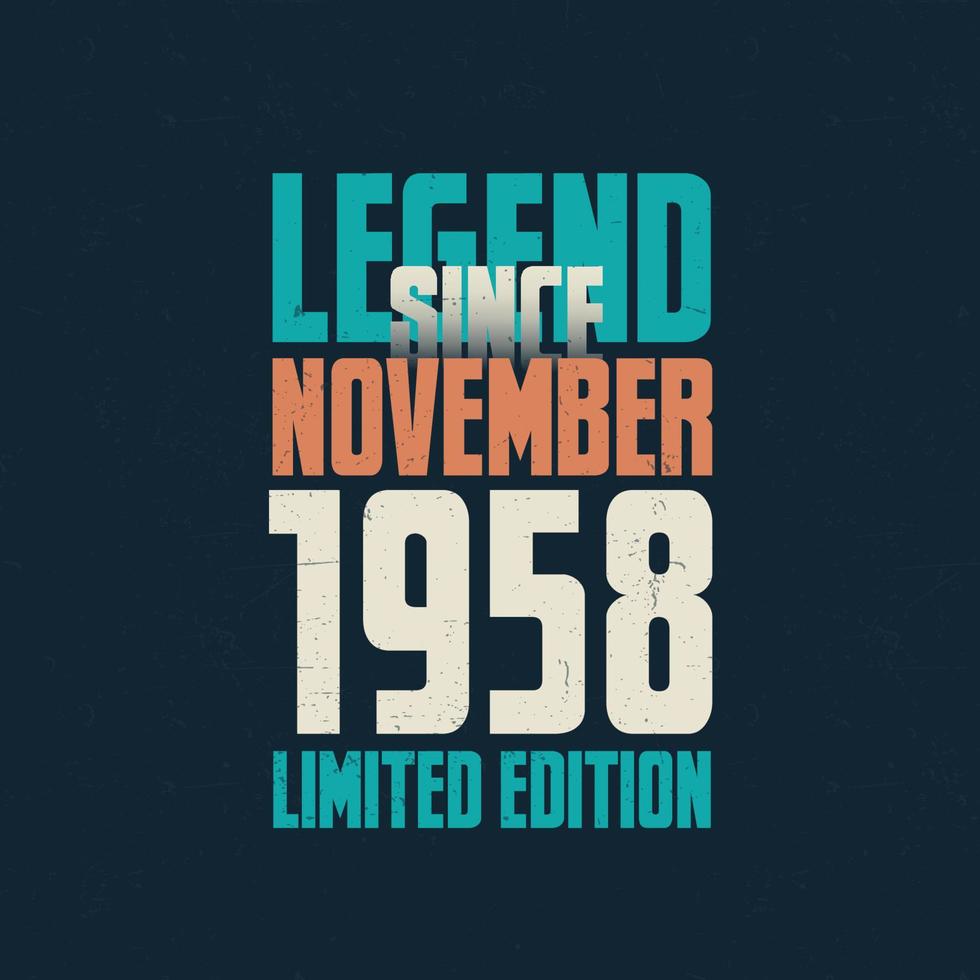 legende sinds november 1958 wijnoogst verjaardag typografie ontwerp. geboren in de maand van november 1958 verjaardag citaat vector