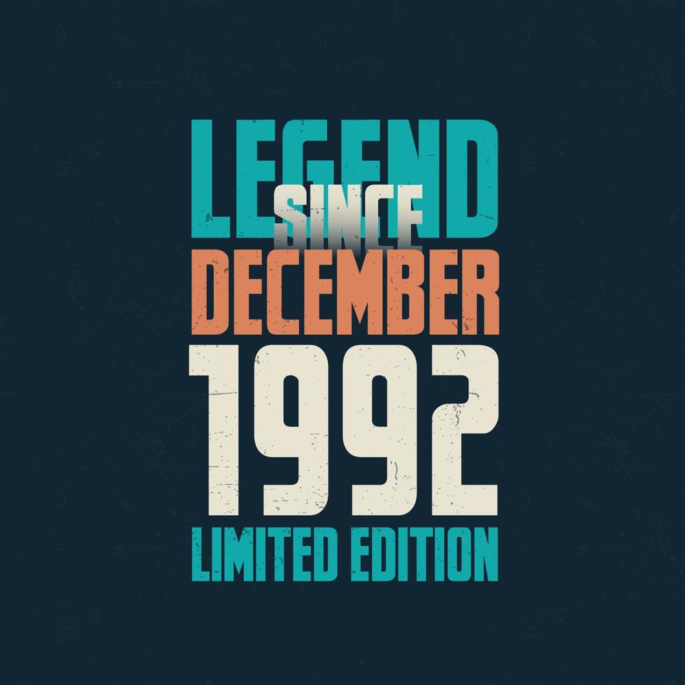 legende sinds december 1992 wijnoogst verjaardag typografie ontwerp. geboren in de maand van december 1992 verjaardag citaat vector