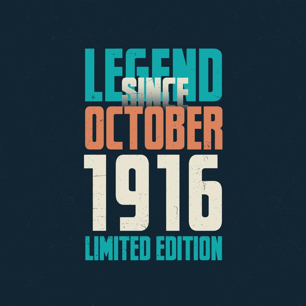 legende sinds oktober 1916 wijnoogst verjaardag typografie ontwerp. geboren in de maand van oktober 1916 verjaardag citaat vector