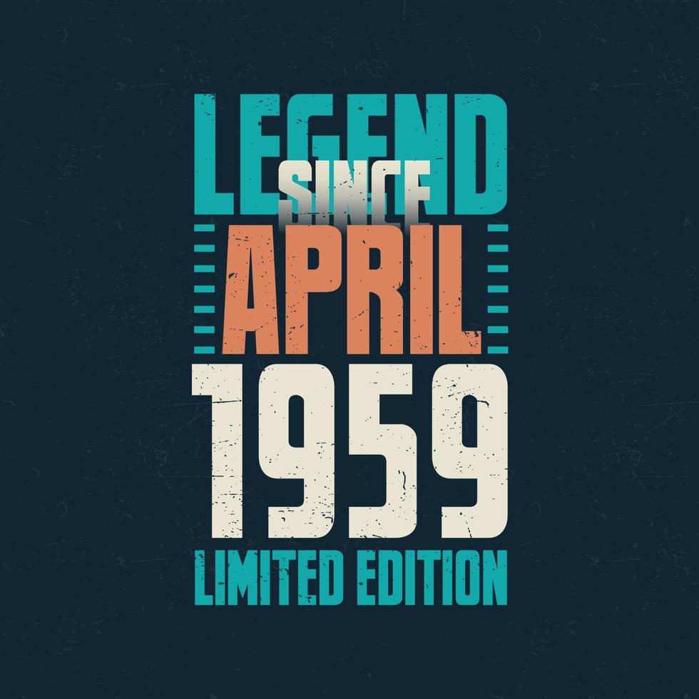 legende sinds april 1959 wijnoogst verjaardag typografie ontwerp. geboren in de maand van april 1959 verjaardag citaat vector