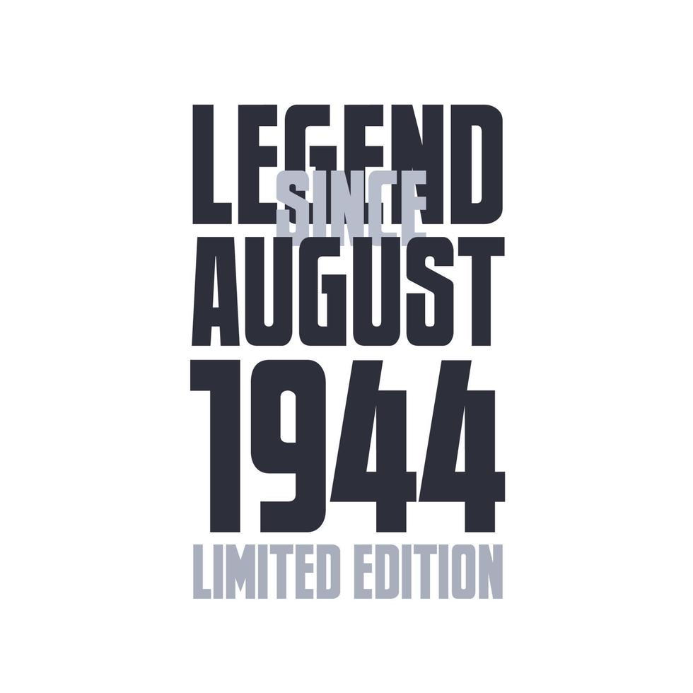 legende sinds augustus 1944 verjaardag viering citaat typografie t-shirt ontwerp vector