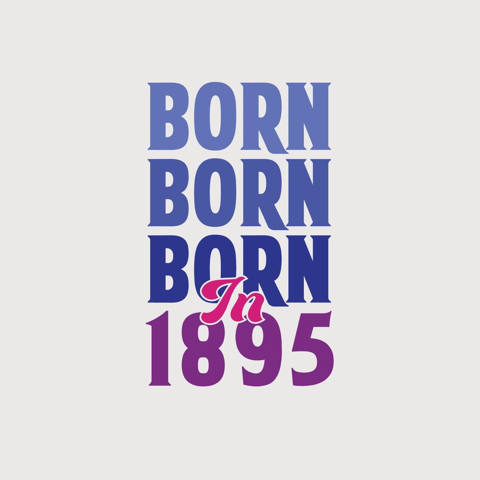 geboren in 1895. verjaardag viering voor die geboren in de jaar 1895 vector