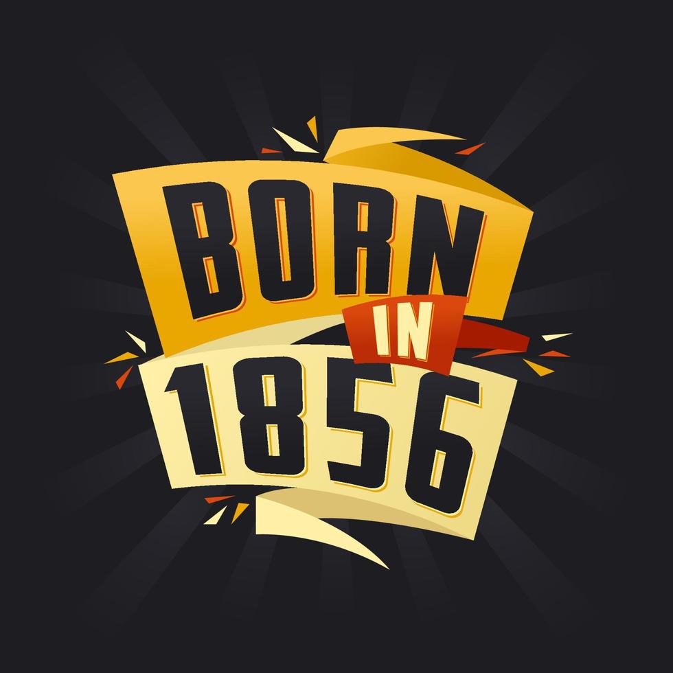 geboren in 1856 gelukkig verjaardag t-shirt voor 1856 vector