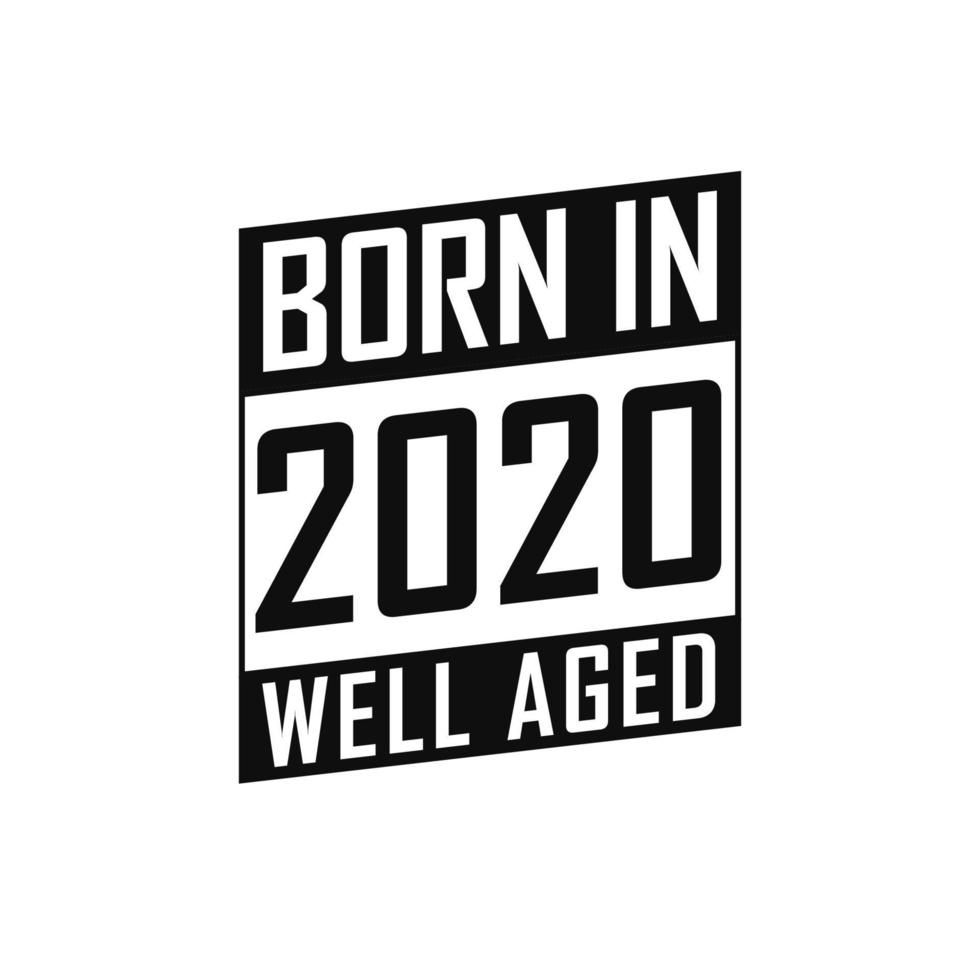 geboren in 2020 goed oud. gelukkig verjaardag t-shirt voor 2020 vector