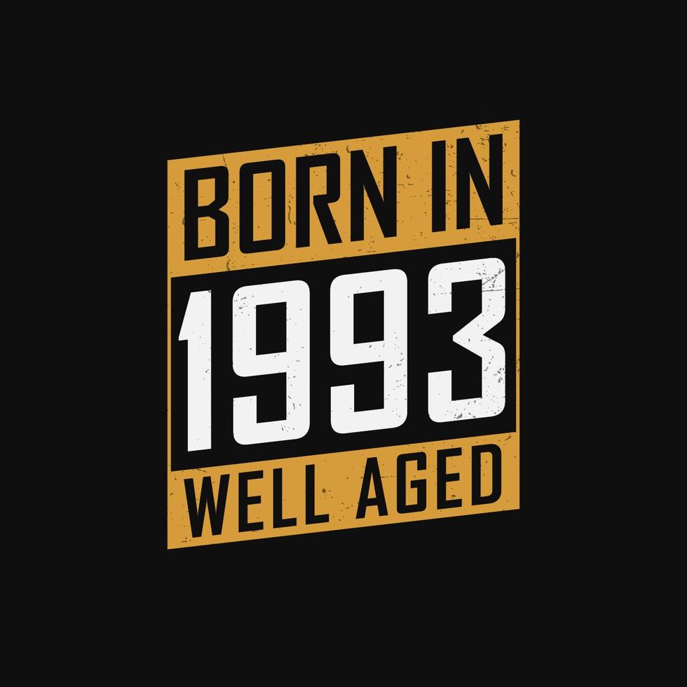 geboren in 1993, goed oud. trots 1993 verjaardag geschenk t-shirt ontwerp vector