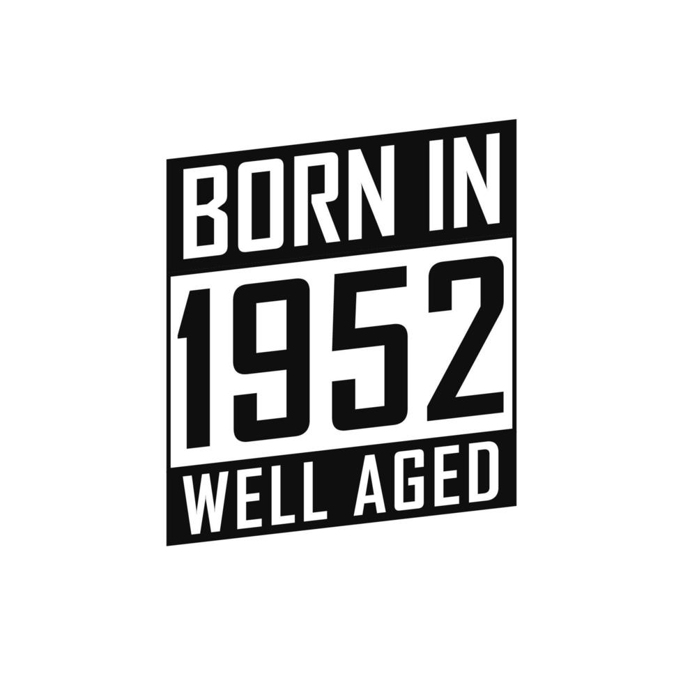 geboren in 1952 goed oud. gelukkig verjaardag t-shirt voor 1952 vector
