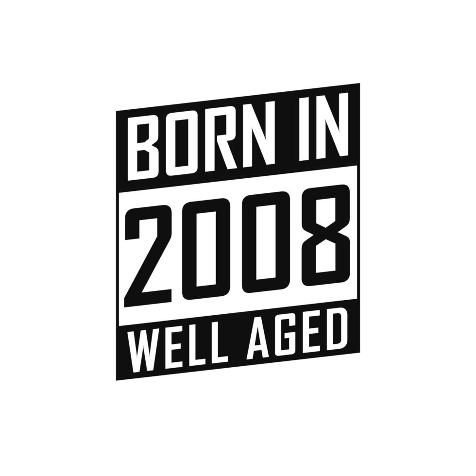 geboren in 2008 goed oud. gelukkig verjaardag t-shirt voor 2008 vector