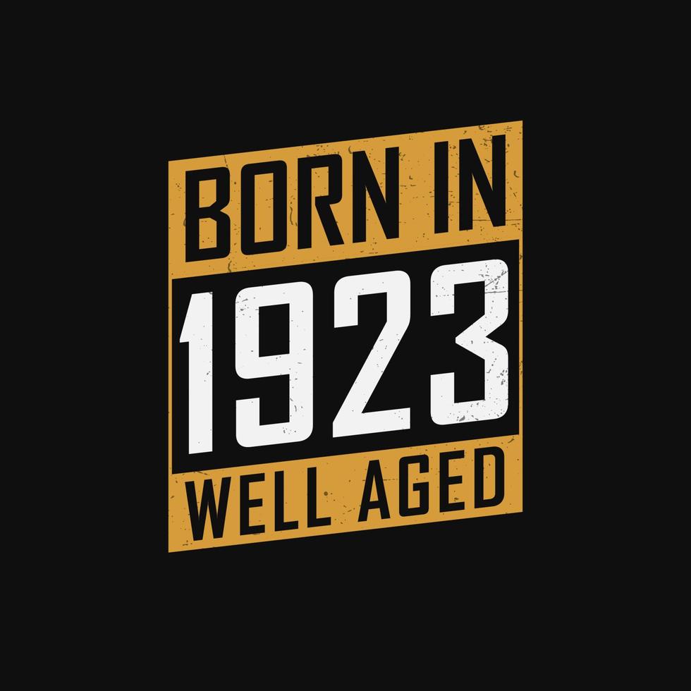 geboren in 1923, goed oud. trots 1923 verjaardag geschenk t-shirt ontwerp vector