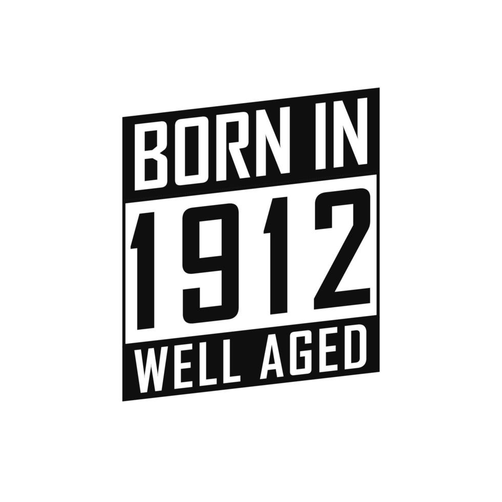 geboren in 1912 goed oud. gelukkig verjaardag t-shirt voor 1912 vector