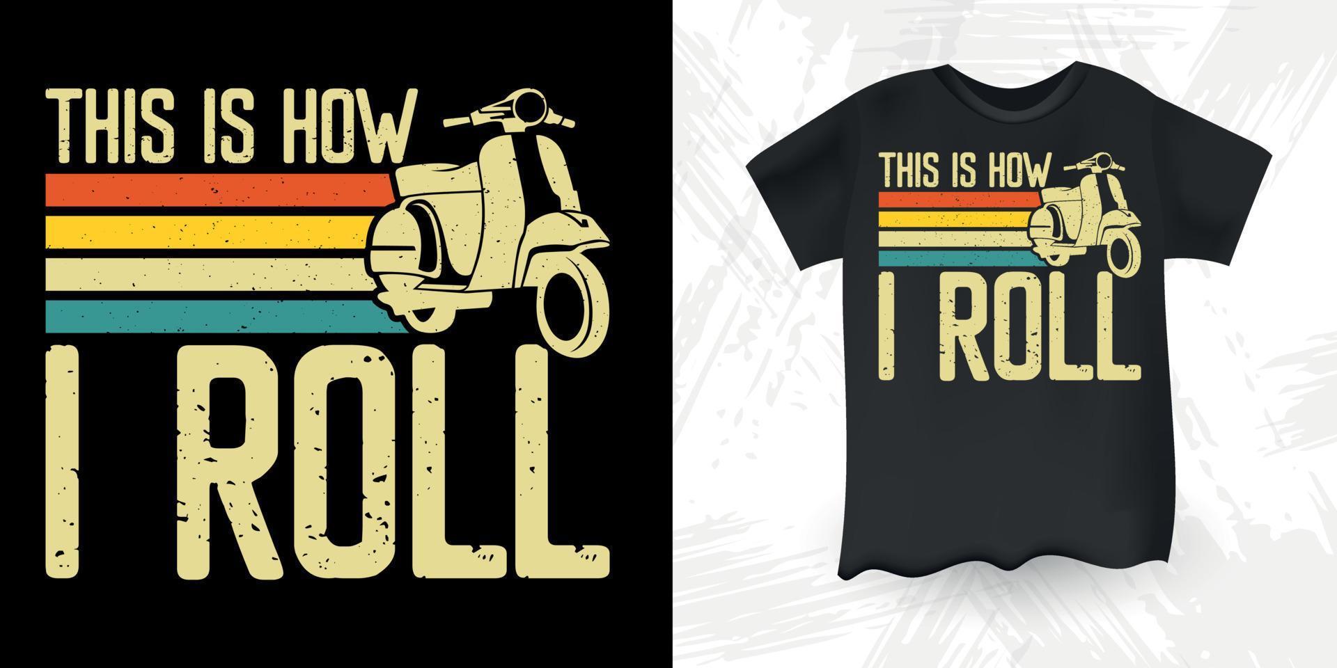 deze is hoe ik rollen grappig scooter motor retro wijnoogst scooter t-shirt ontwerp vector