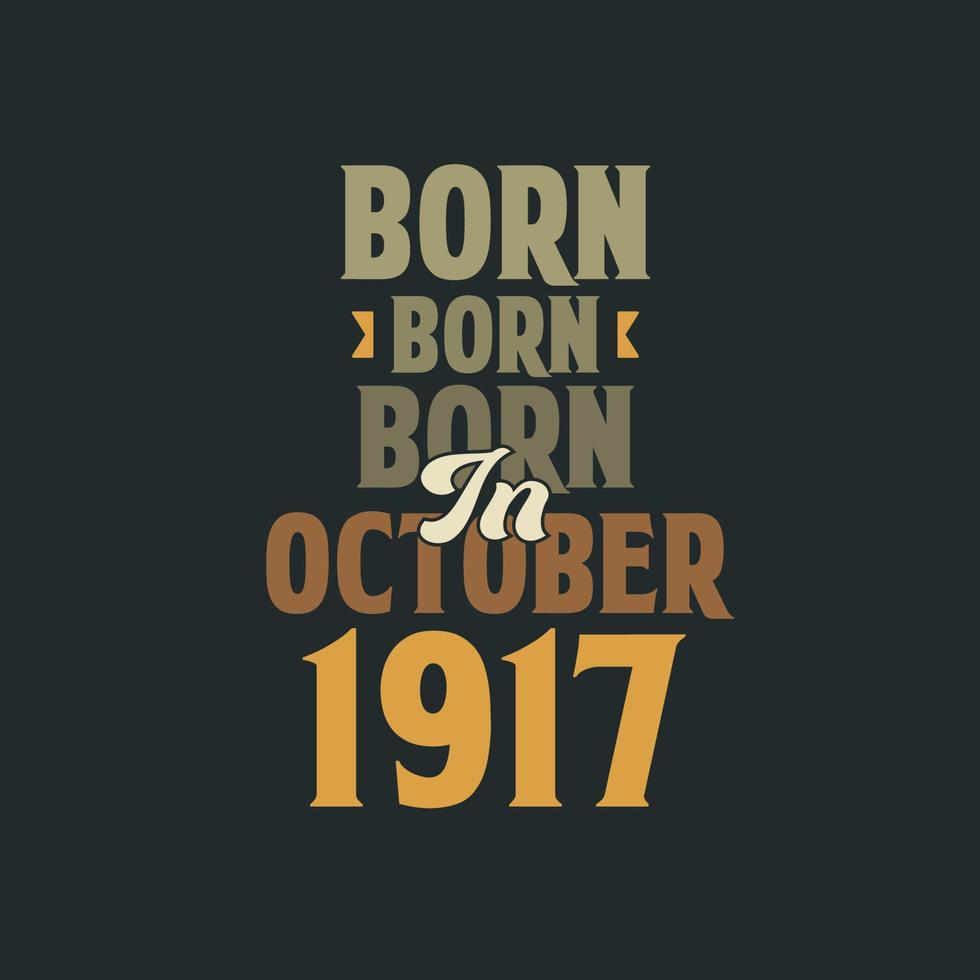 geboren in oktober 1917 verjaardag citaat ontwerp voor die geboren in oktober 1917 vector