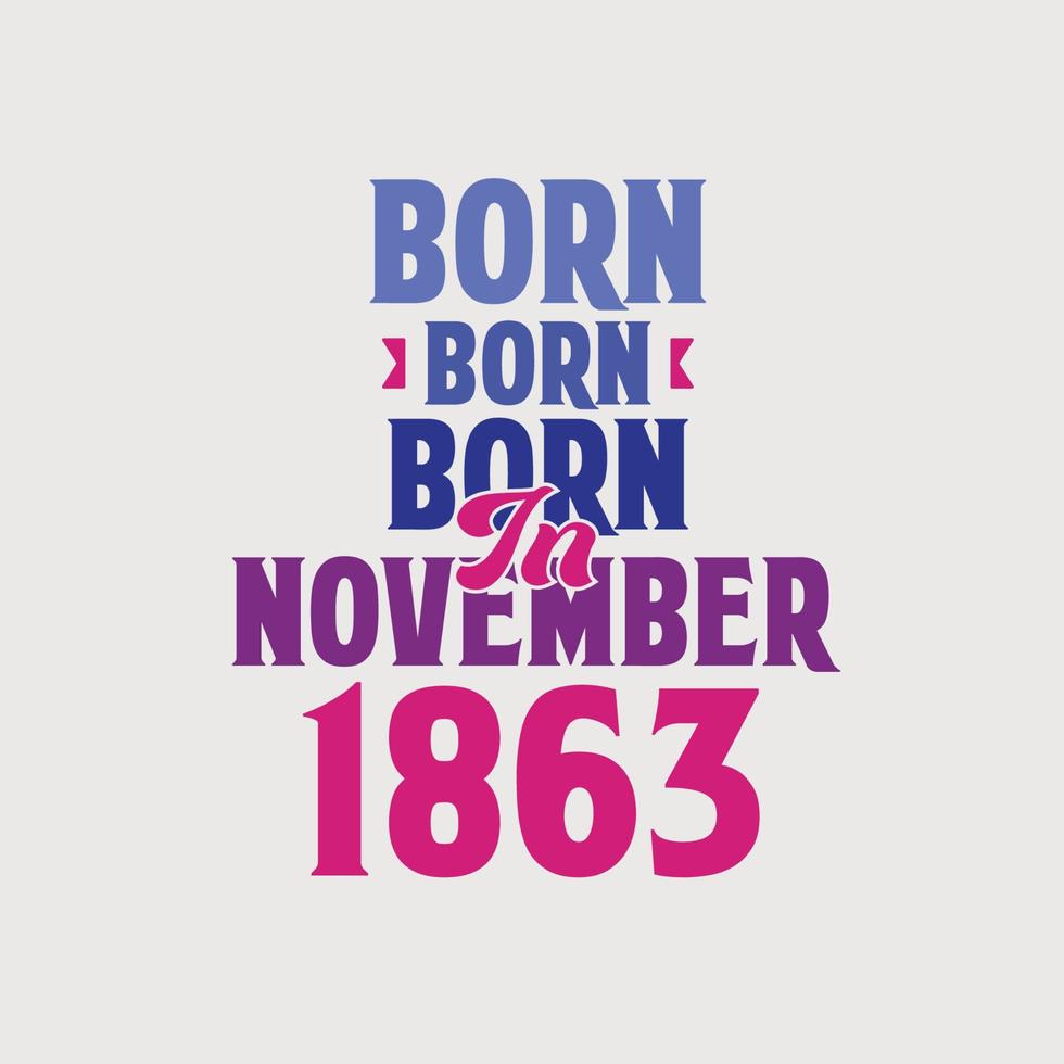 geboren in november 1863. trots 1863 verjaardag geschenk t-shirt ontwerp vector