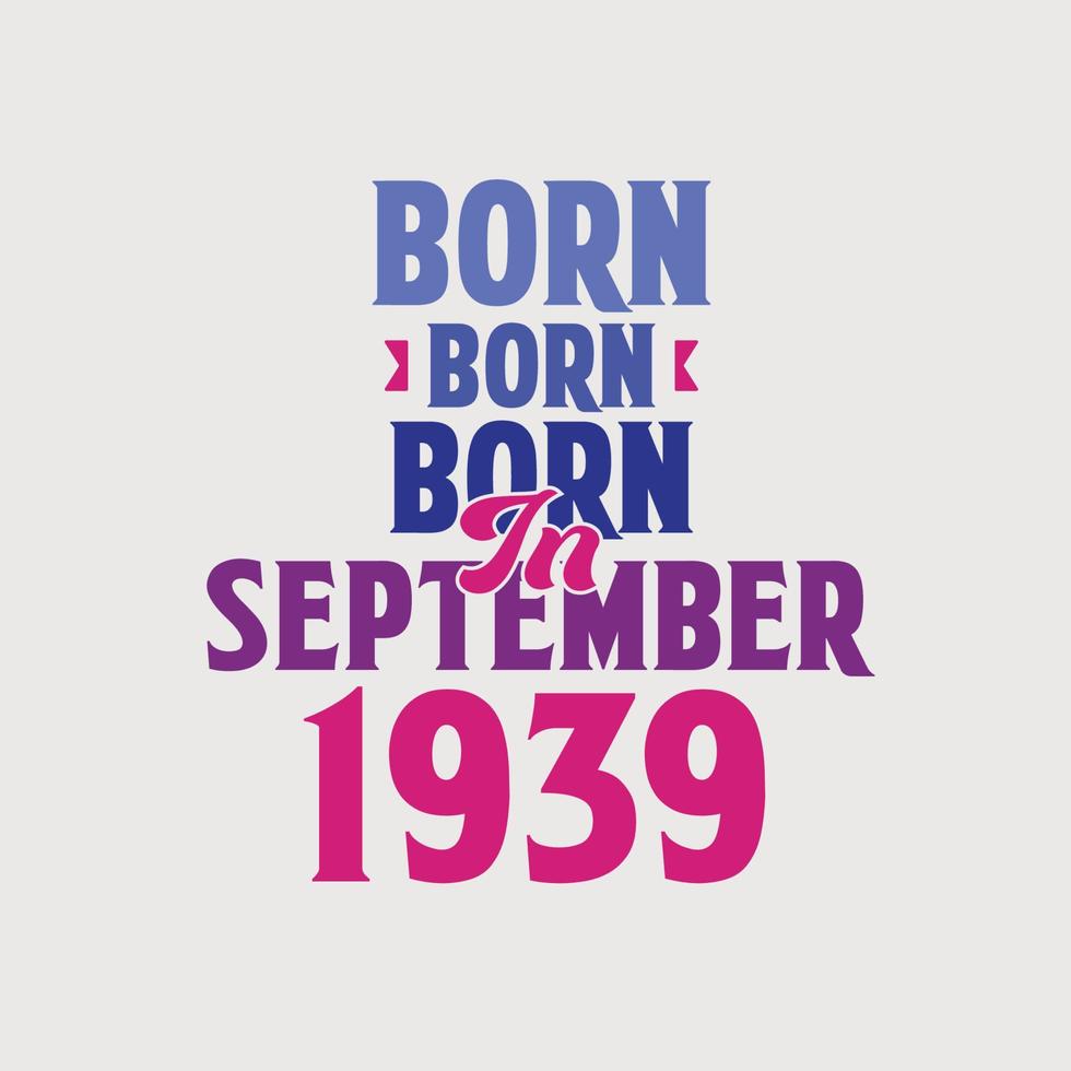 geboren in september 1939. trots 1939 verjaardag geschenk t-shirt ontwerp vector