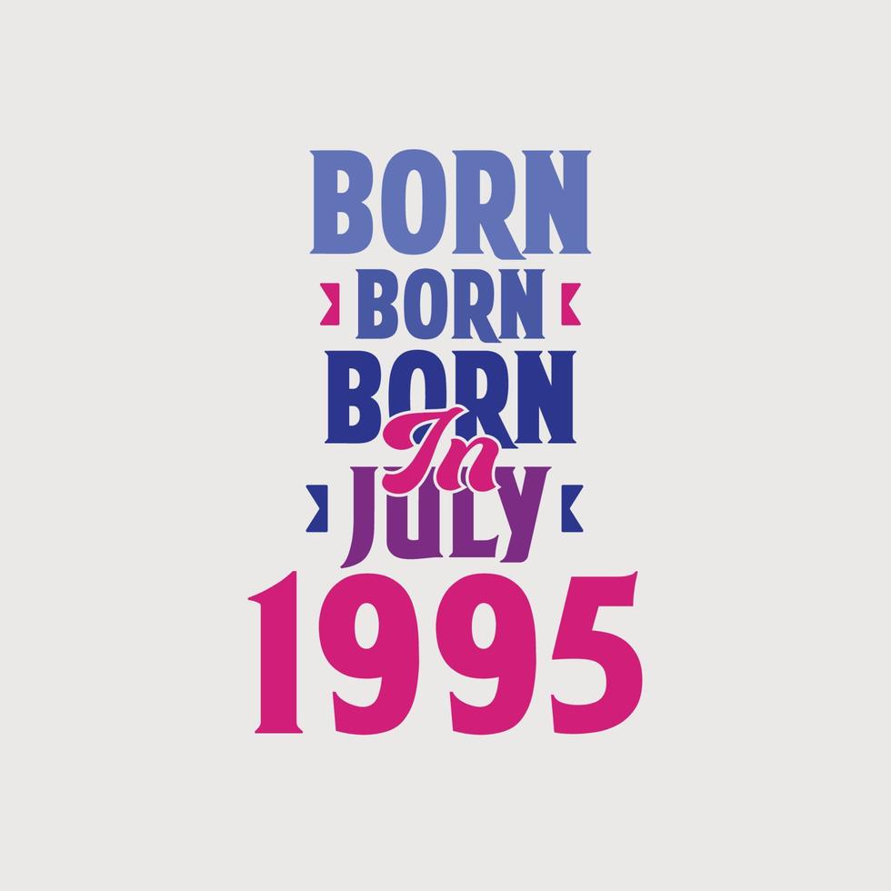 geboren in juli 1995. trots 1995 verjaardag geschenk t-shirt ontwerp vector