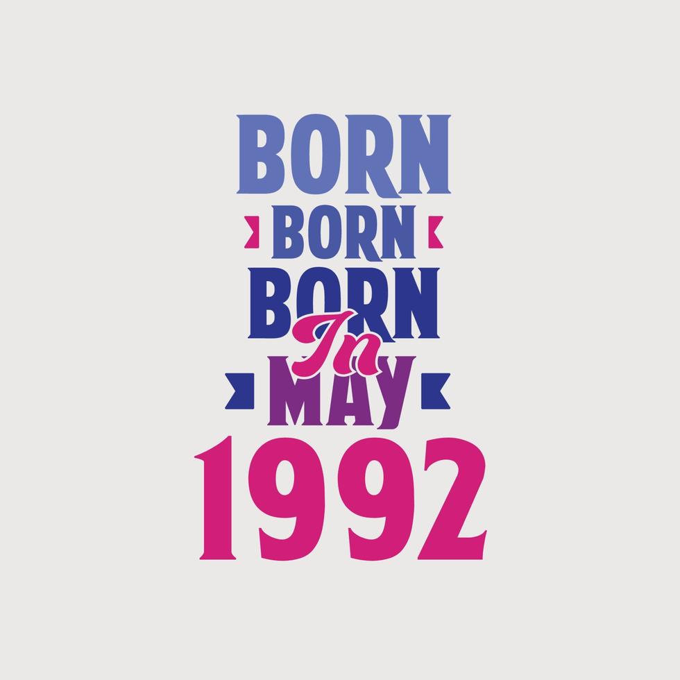 geboren in mei 1992. trots 1992 verjaardag geschenk t-shirt ontwerp vector
