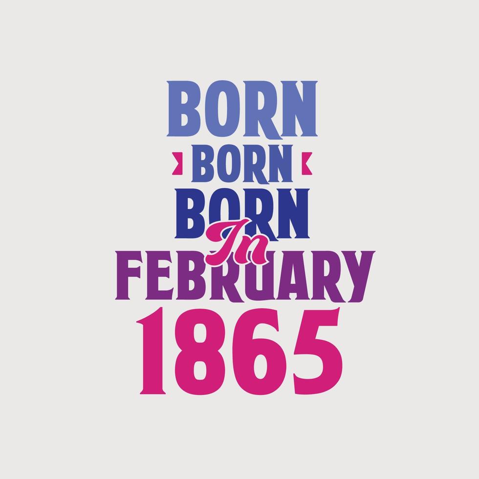 geboren in februari 1865. trots 1865 verjaardag geschenk t-shirt ontwerp vector