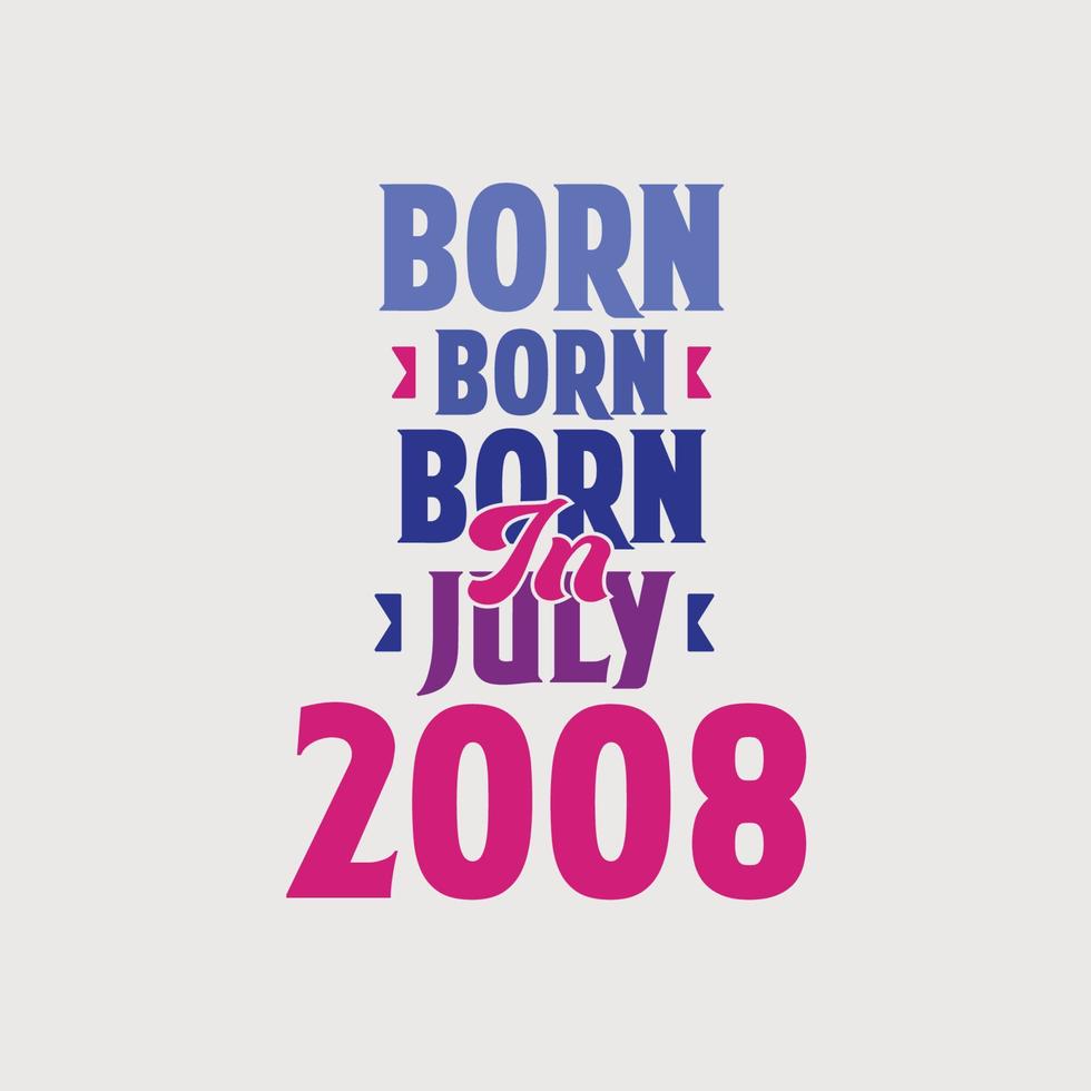geboren in juli 2008. trots 2008 verjaardag geschenk t-shirt ontwerp vector