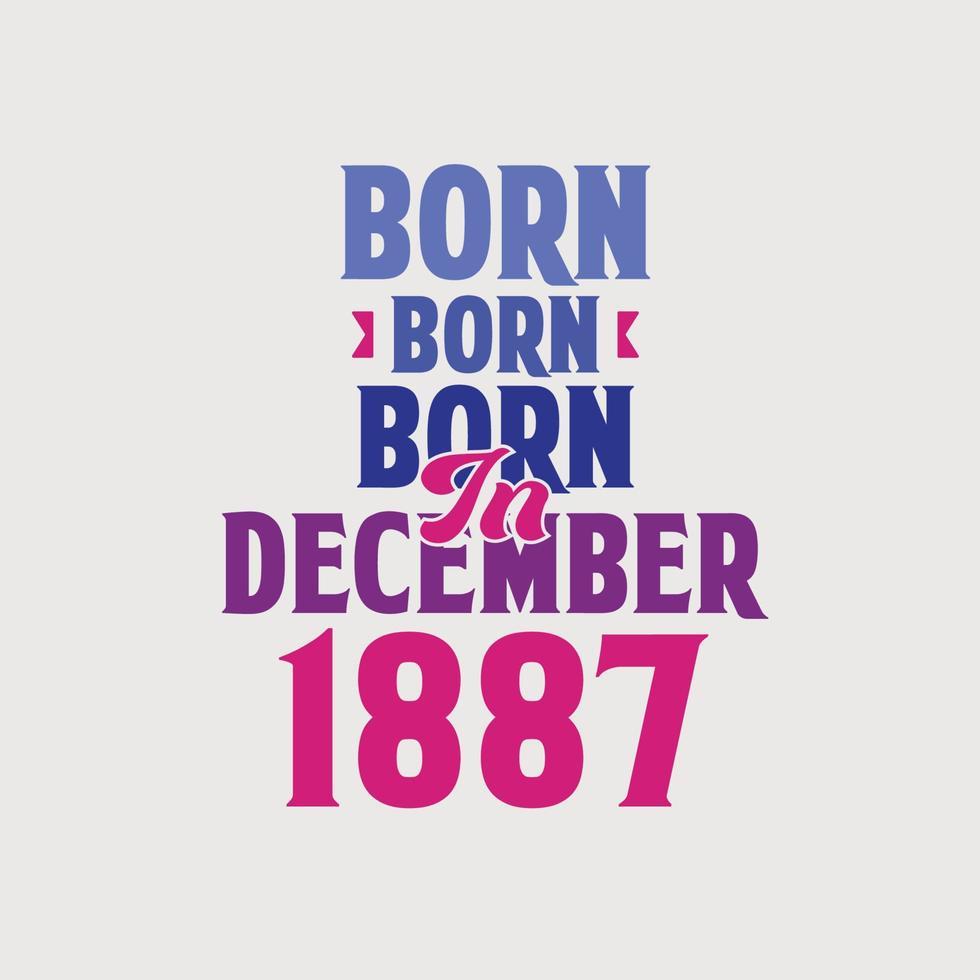 geboren in december 1887. trots 1887 verjaardag geschenk t-shirt ontwerp vector