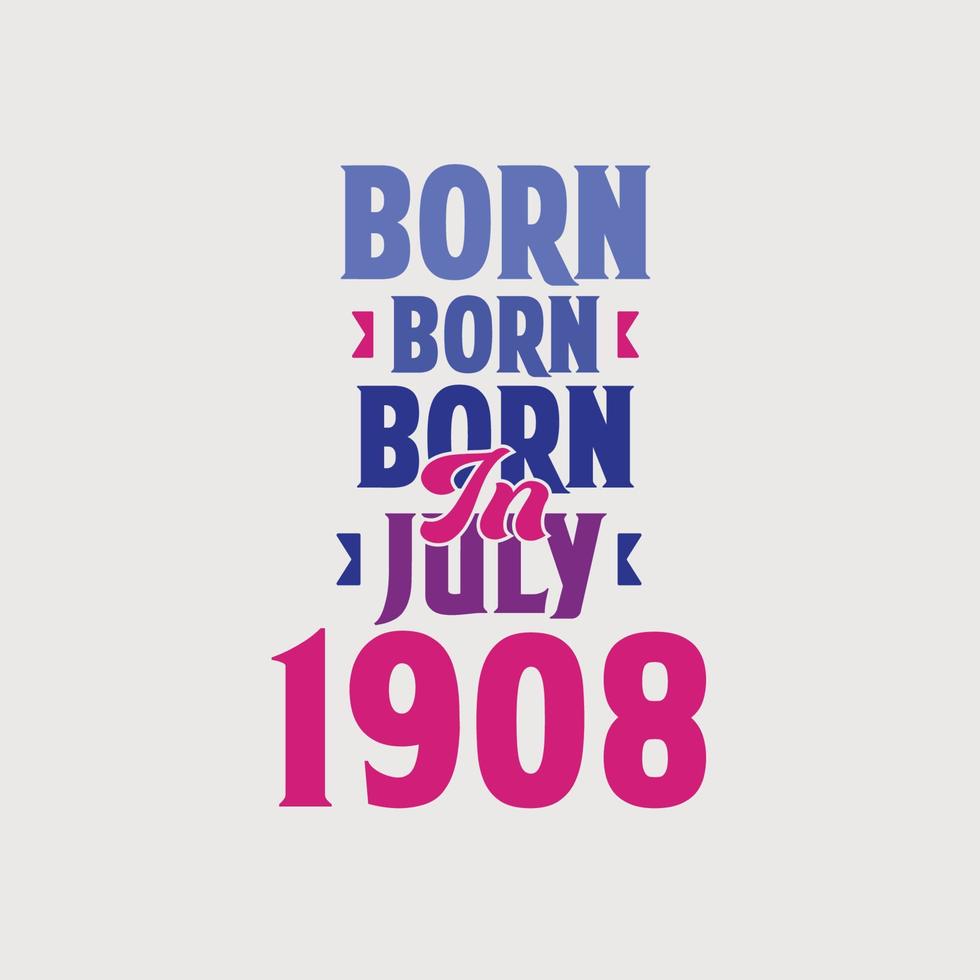geboren in juli 1908. trots 1908 verjaardag geschenk t-shirt ontwerp vector