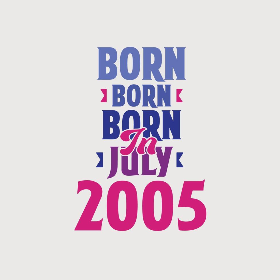 geboren in juli 2005. trots 2005 verjaardag geschenk t-shirt ontwerp vector