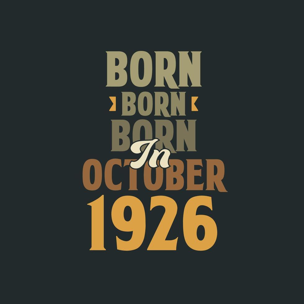 geboren in oktober 1926 verjaardag citaat ontwerp voor die geboren in oktober 1926 vector