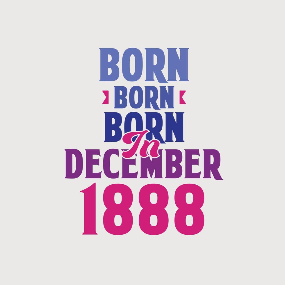 geboren in december 1888. trots 1888 verjaardag geschenk t-shirt ontwerp vector