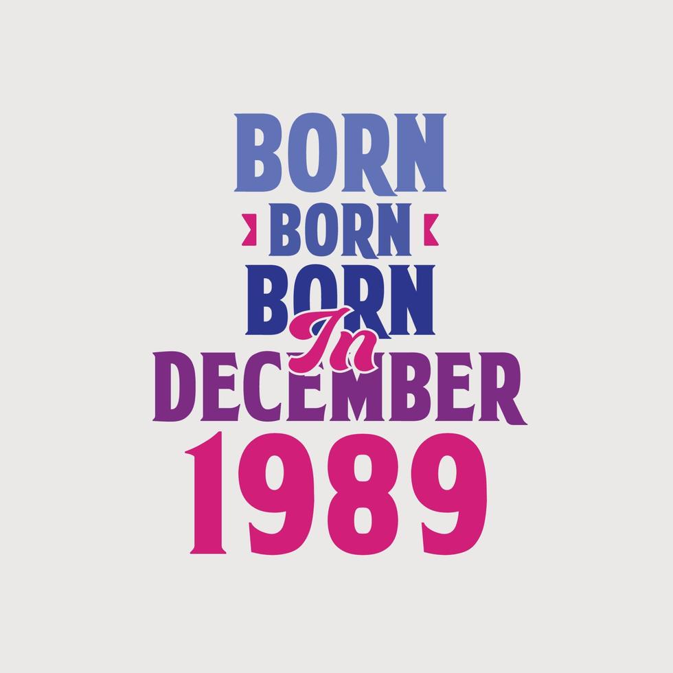 geboren in december 1989. trots 1989 verjaardag geschenk t-shirt ontwerp vector