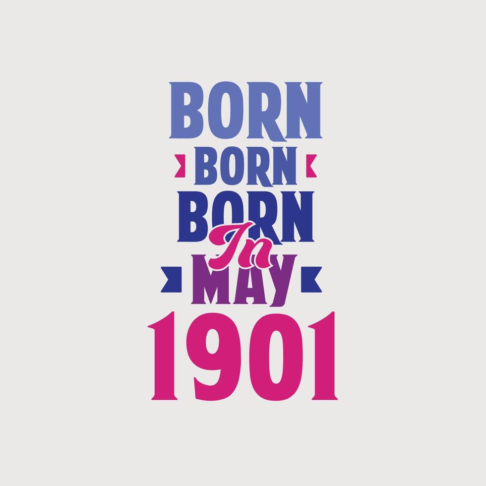 geboren in mei 1901. trots 1901 verjaardag geschenk t-shirt ontwerp vector