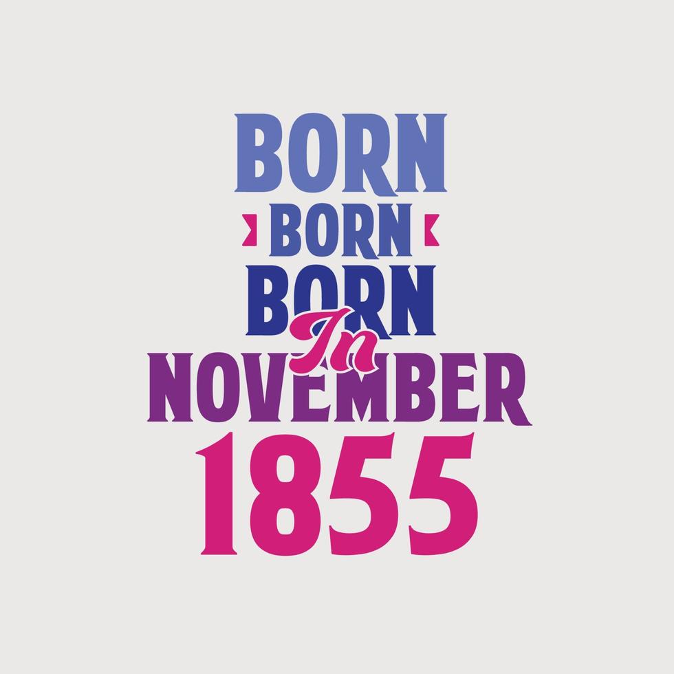 geboren in november 1855. trots 1855 verjaardag geschenk t-shirt ontwerp vector