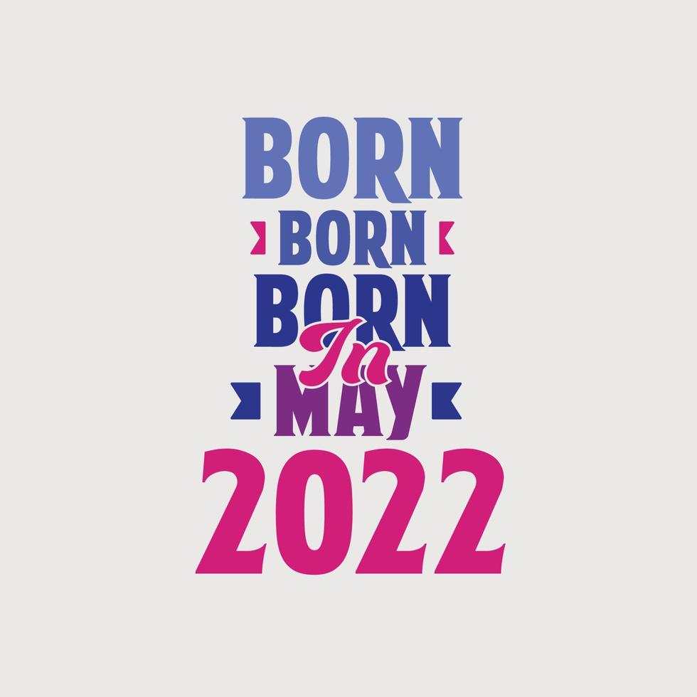 geboren in mei 2022. trots 2022 verjaardag geschenk t-shirt ontwerp vector