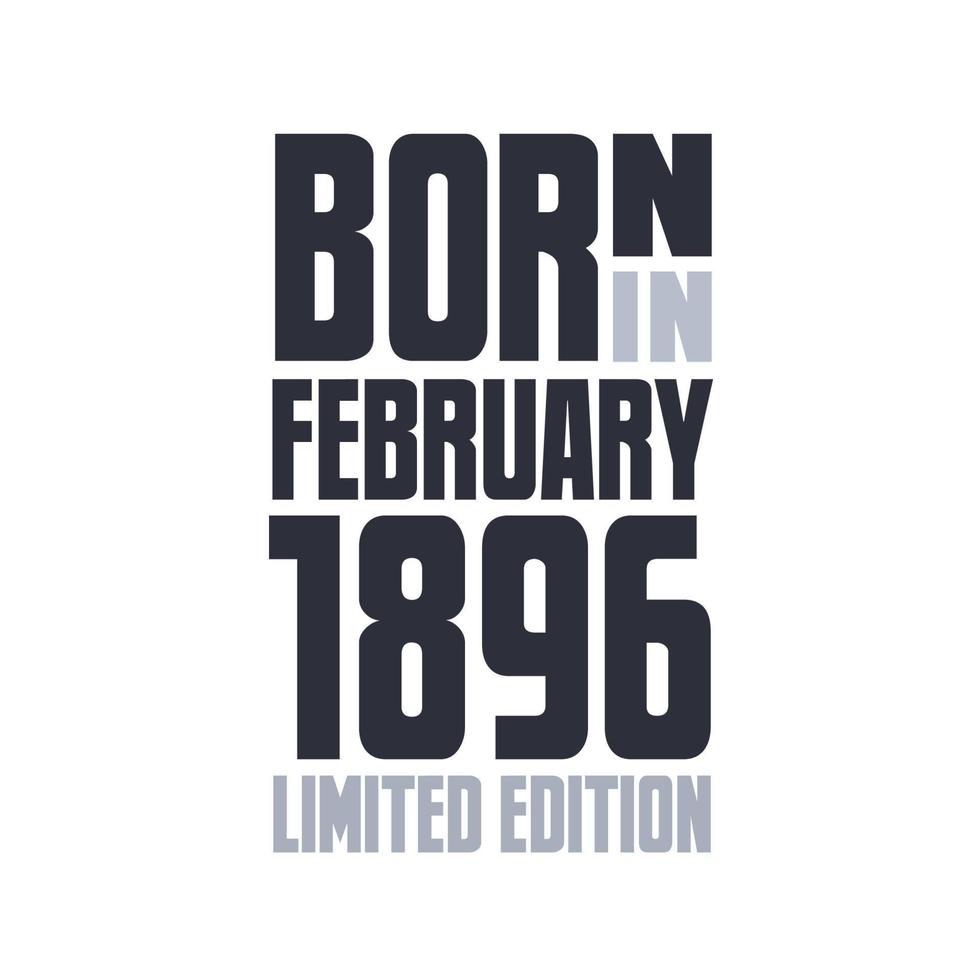 geboren in februari 1896. verjaardag citaten ontwerp voor februari 1896 vector