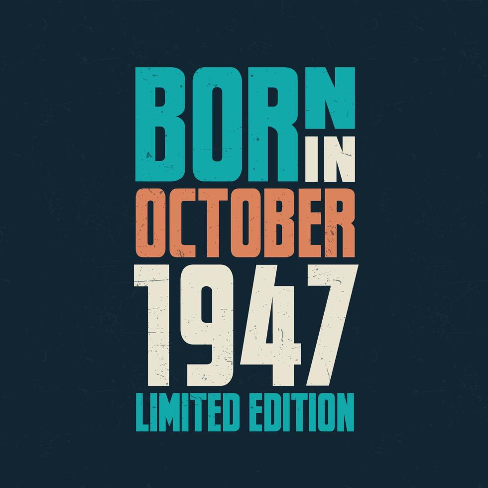 geboren in oktober 1947. verjaardag viering voor die geboren in oktober 1947 vector