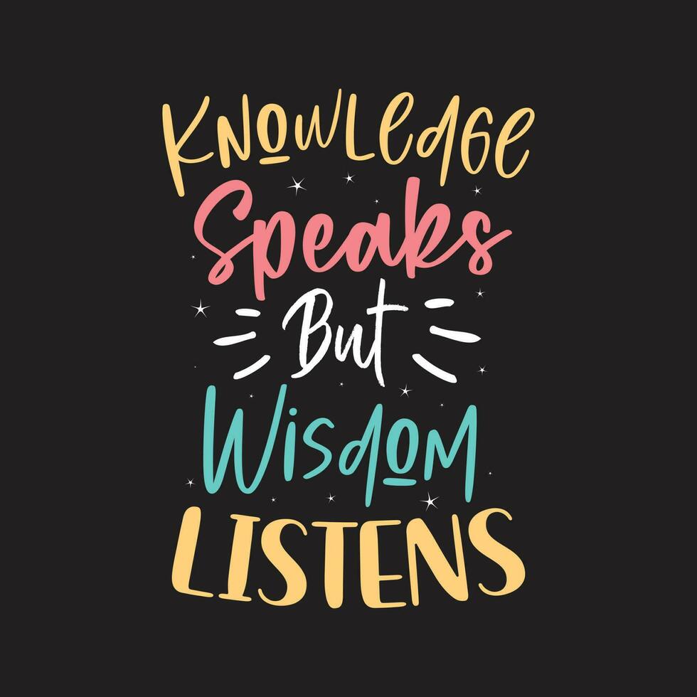 kennis spreekt maar wijsheid luistert motiverende citaten t-shirt ontwerp vector