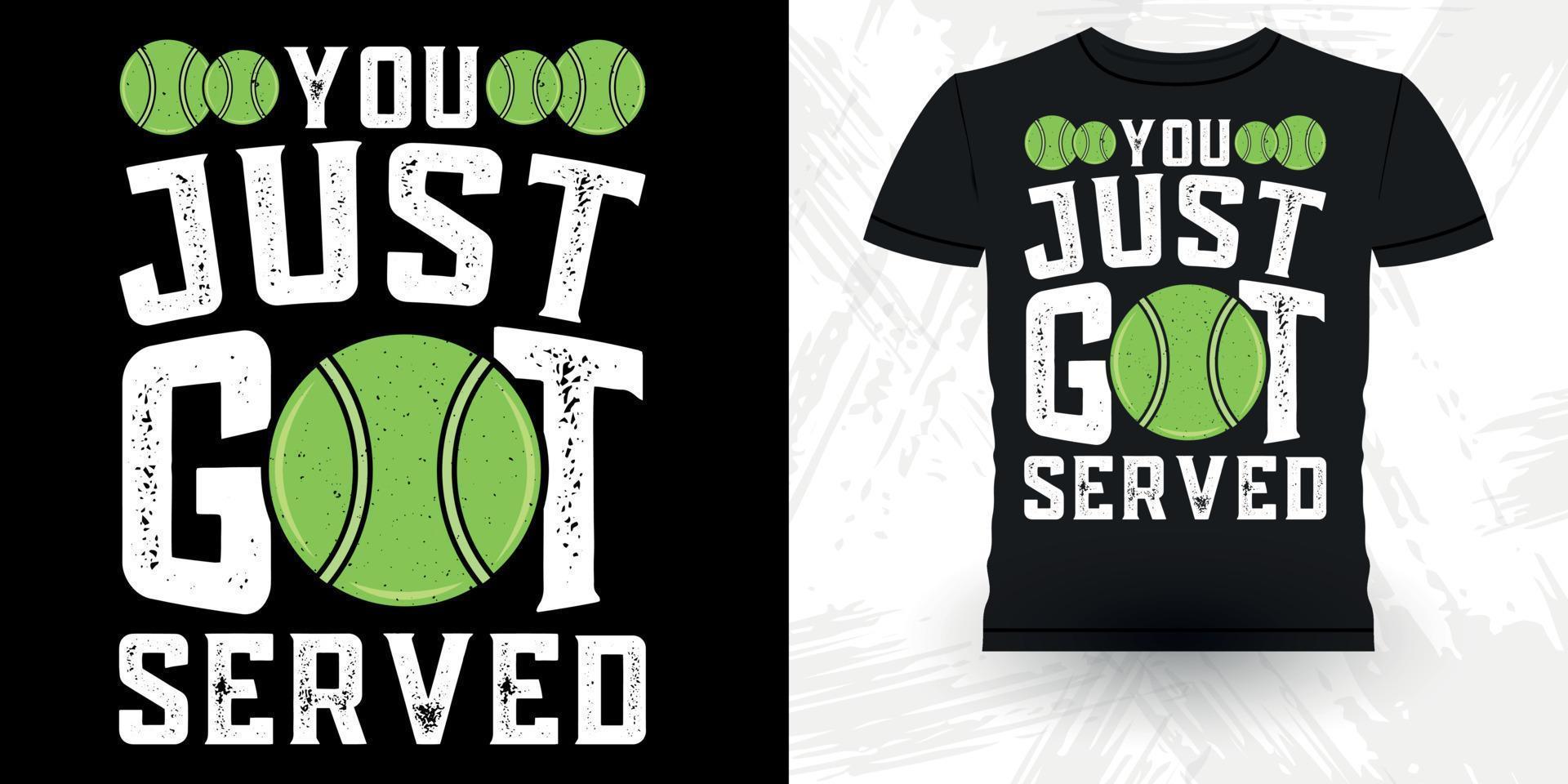 u alleen maar kreeg geserveerd grappig tennis spelers retro wijnoogst tennis t-shirt ontwerp vector