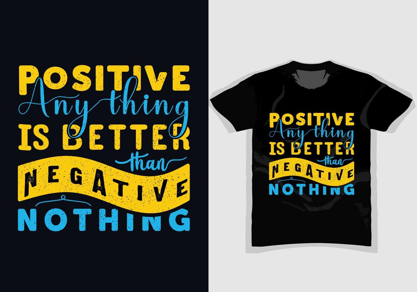 positief iets is beter dan negatief niets, motiverende wijnoogst en typografie t overhemd ontwerp voor mode kleding afdrukken, grunge, poster, citaat, banier, grafiek, vector illustratie