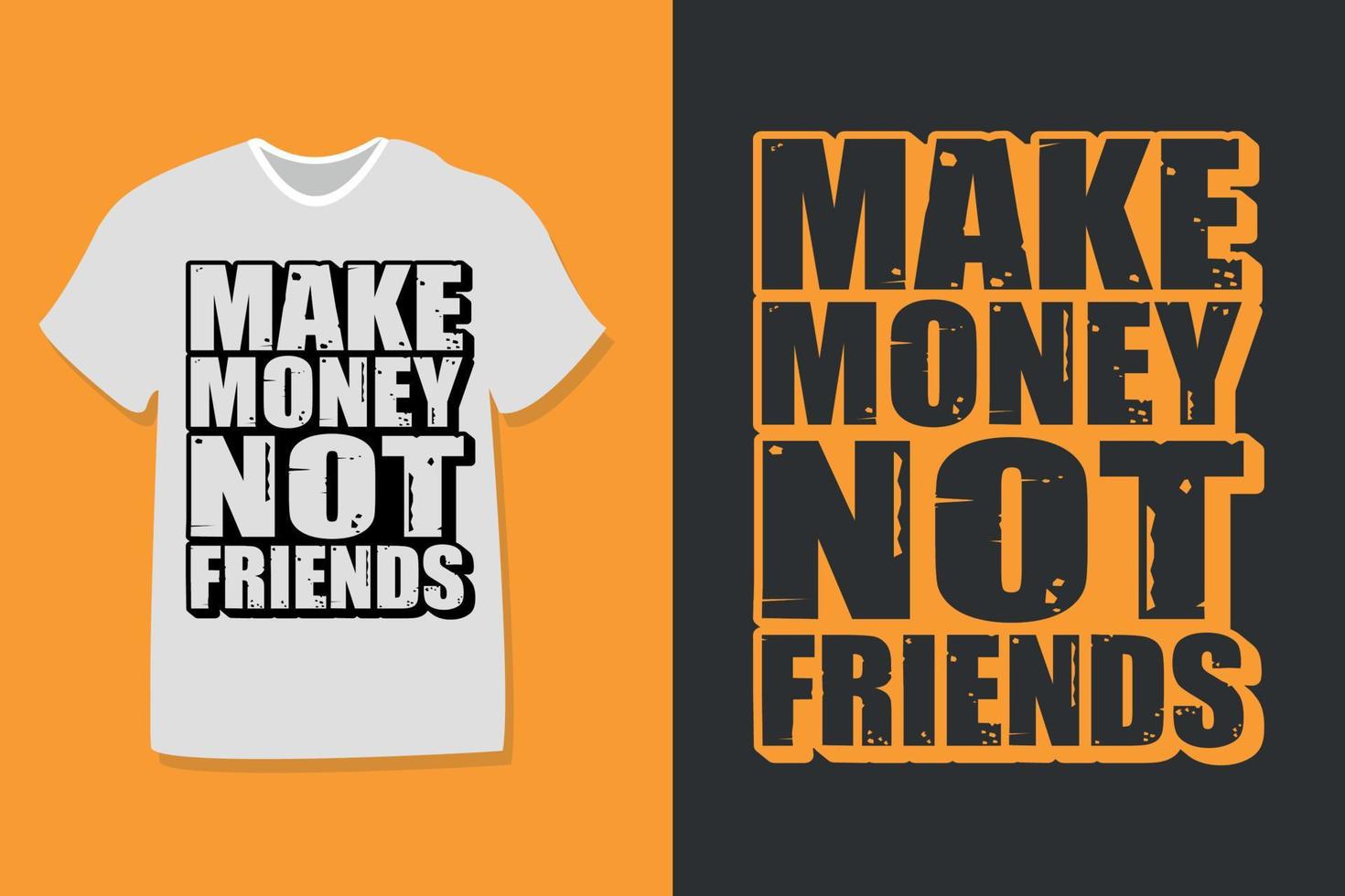 maken geld niet vrienden motiverende citaat typografie t-shirt ontwerp. ook gebruik voor mokken, tote Tassen, hoeden, kaarten, stickers, en handelswaar vector