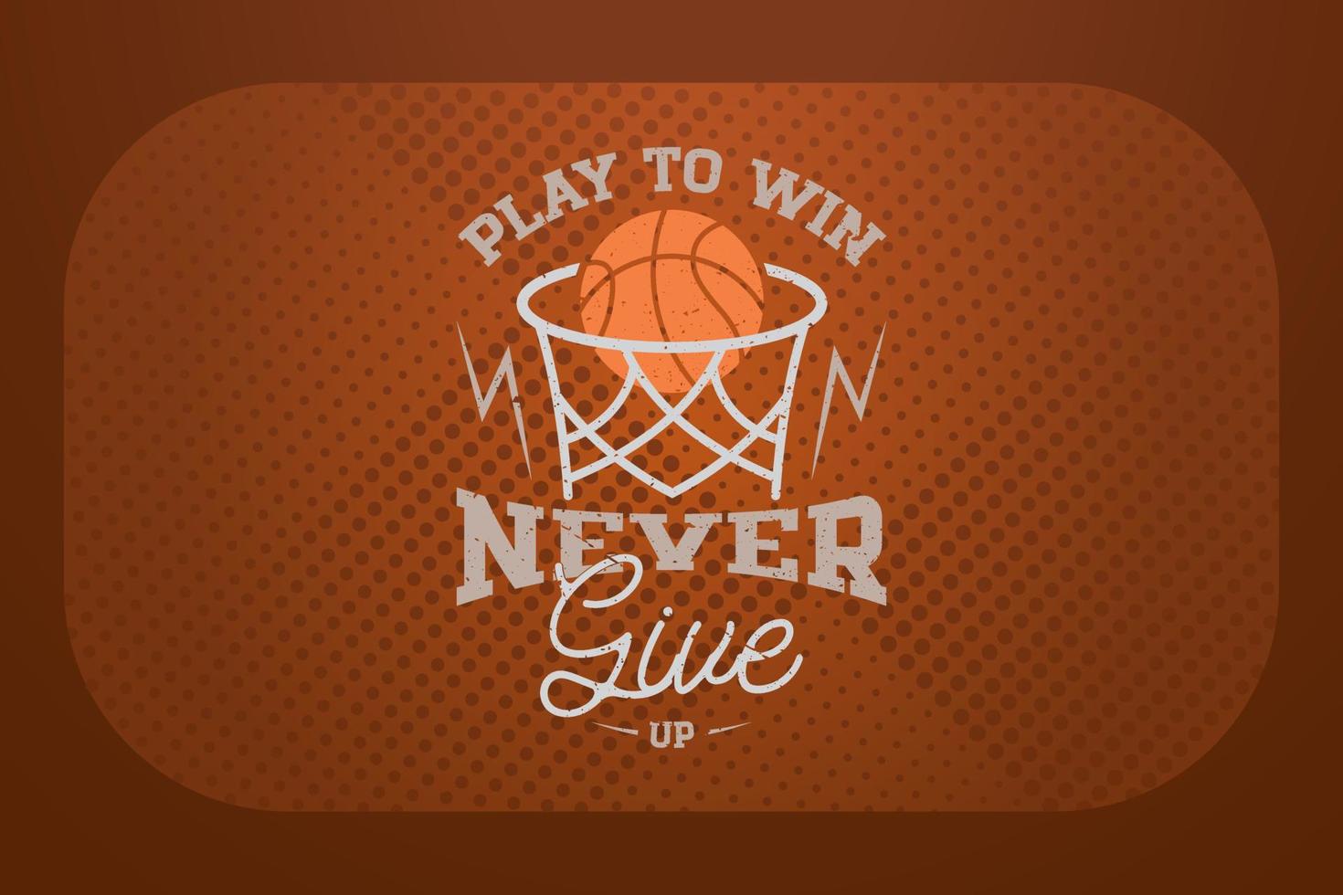 basketbal t-shirt ontwerp Speel naar winnen nooit geven omhoog vector