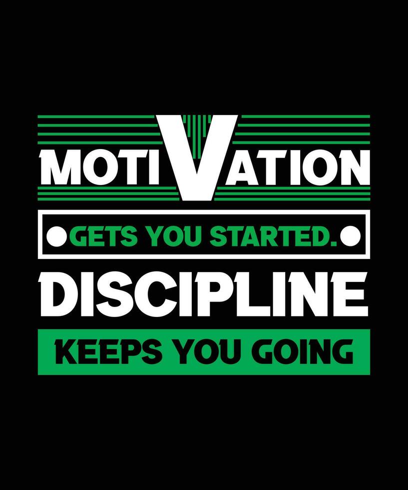 motivatie krijgt u begonnen. discipline houdt u gaan. motiverende en inspirerend t-shirt vector ontwerp. typografie voor t-shirts, affiches, Tassen, spandoeken, sticker en verschillend toepassingen