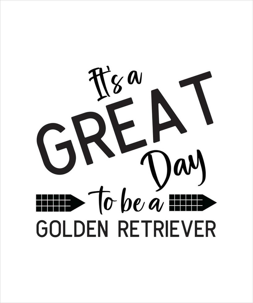 zijn een Super goed dag naar worden een gouden retriever. gouden retriever t-shirt ontwerp vector